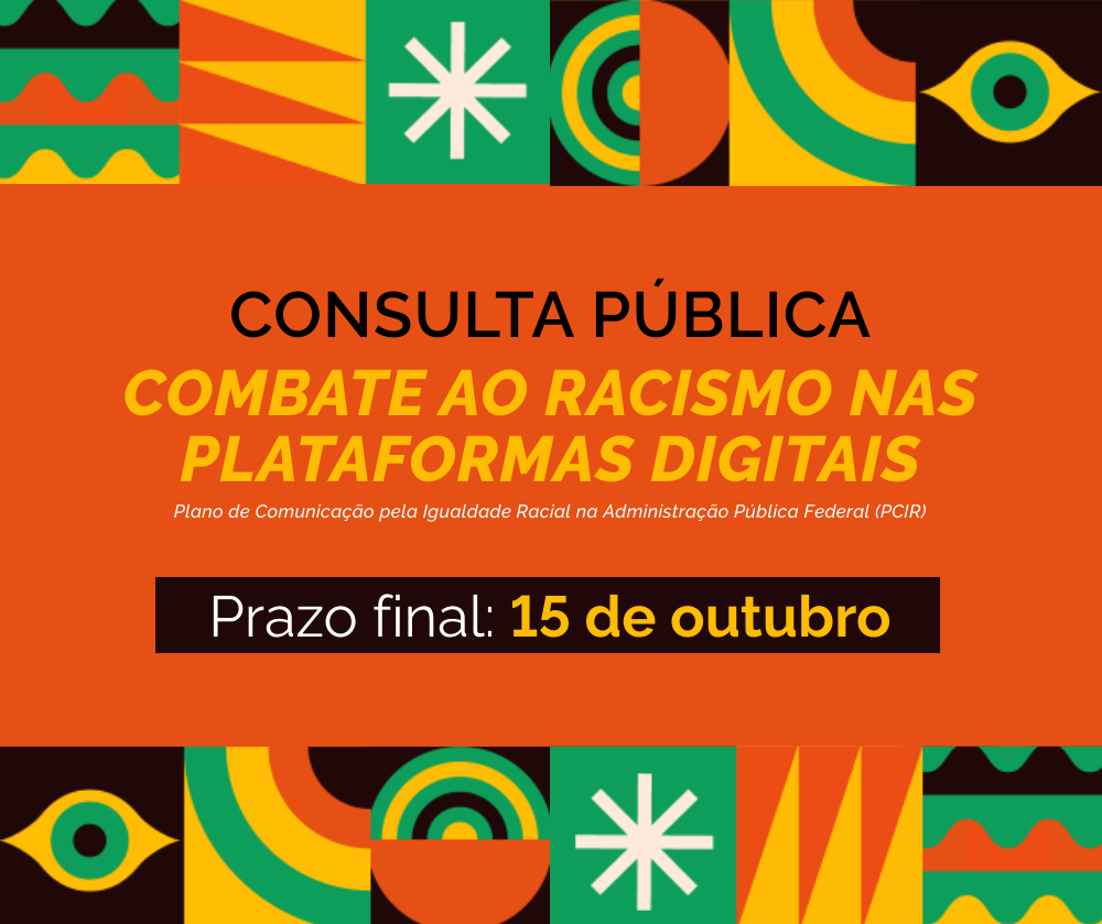 Participe da consulta pública sobre combate ao racismo nas plataformas digitais
