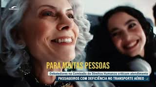Debatedores cobram mais acessibilidade para pessoas com deficiência em voos — Senado Notícias