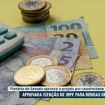 Isenção do IR vai à sanção; medida deve valer a partir de janeiro de 2026 — Senado Notícias