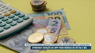 Isenção do IR vai à sanção; medida deve valer a partir de janeiro de 2026 — Senado Notícias