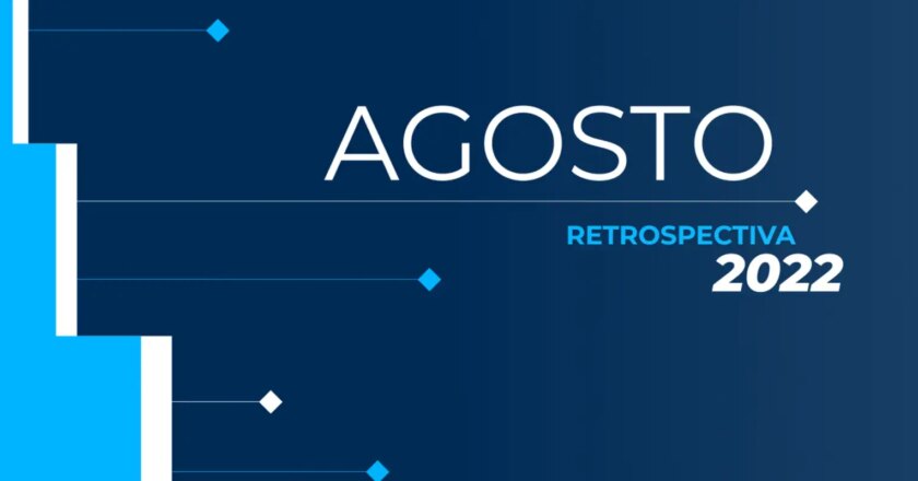 Retrospectiva 2022: confira as principais notícias de agosto